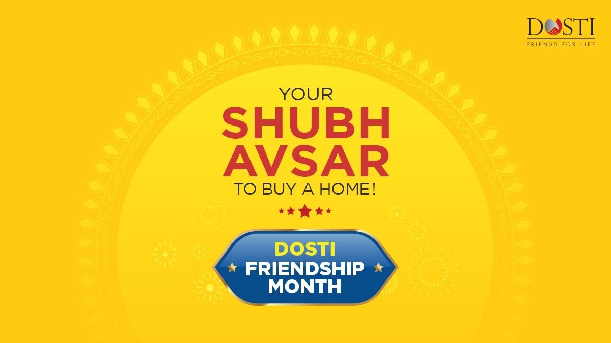 Why Dosti Friendship Month 2025 is the Shubh Avsar to Buy Your Dream Home with Dosti Realty